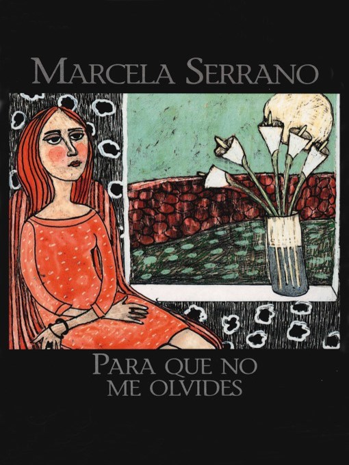 Title details for Para que no me olivides (Something to Remember Me By) by Marcela Serrano - Available